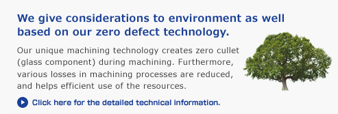 We give considerations to environment as well based on our zero defect technology.